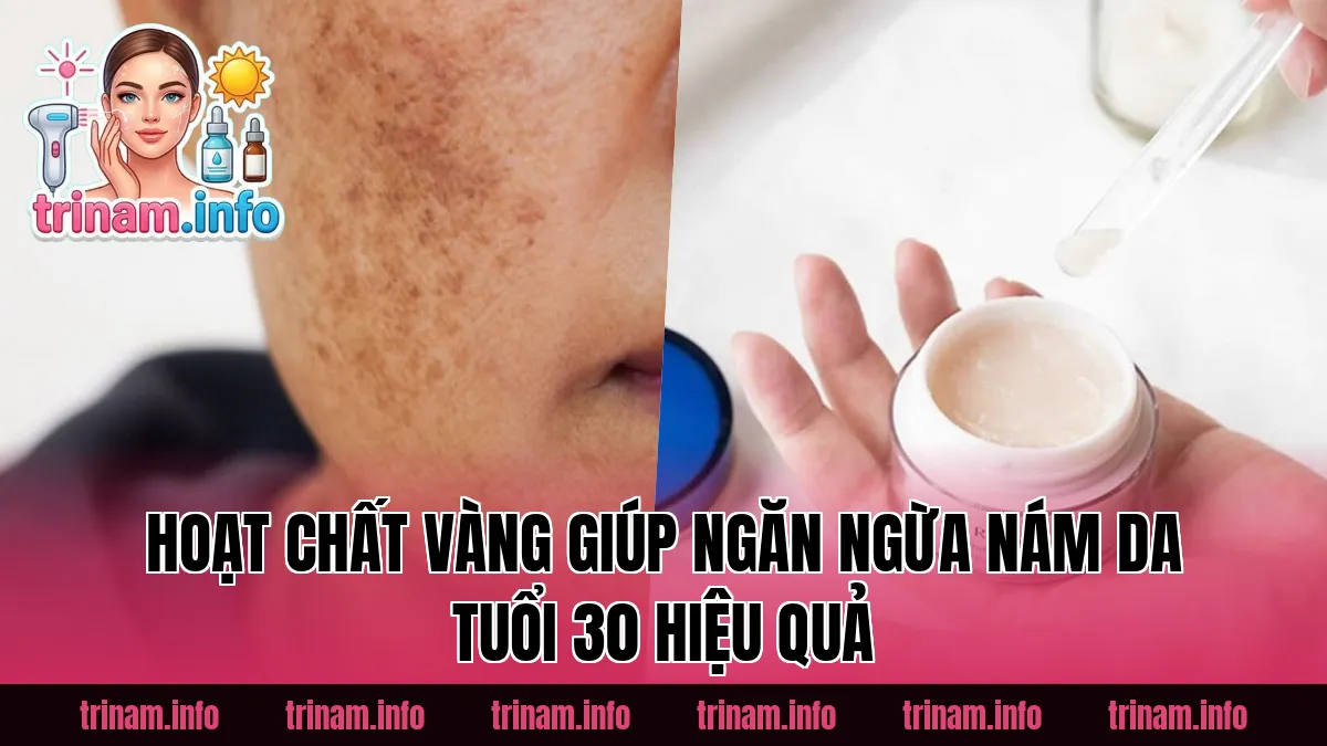 Hoạt chất vàng giúp ngăn ngừa nám da tuổi 30 hiệu quả