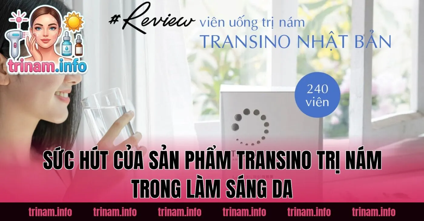 Sức hút của sản phẩm Transino trị nám trong làm sáng da