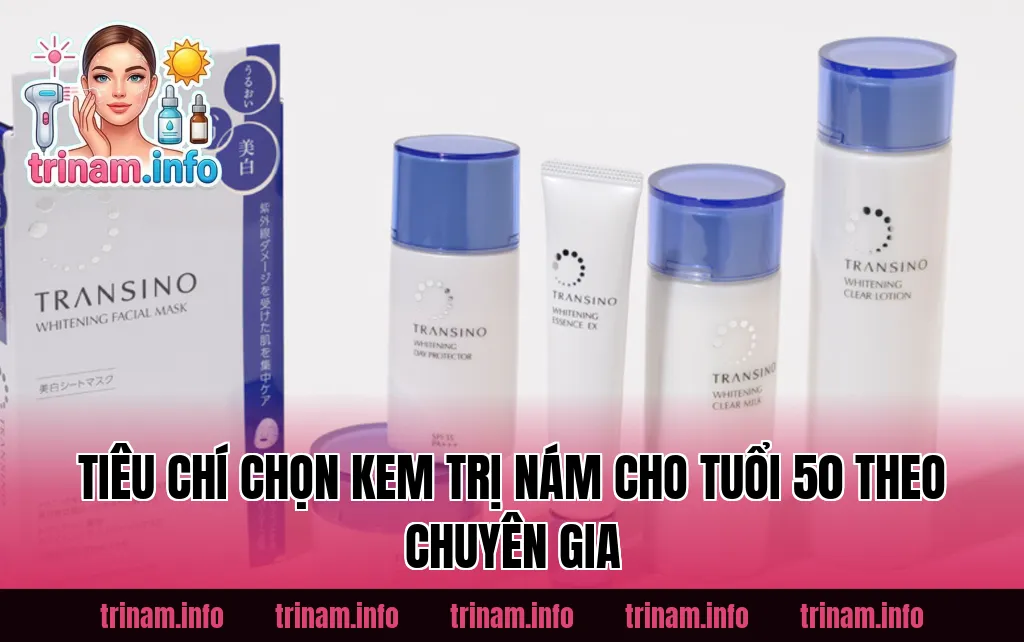 Tiêu chí chọn kem trị nám cho tuổi 50 theo chuyên gia