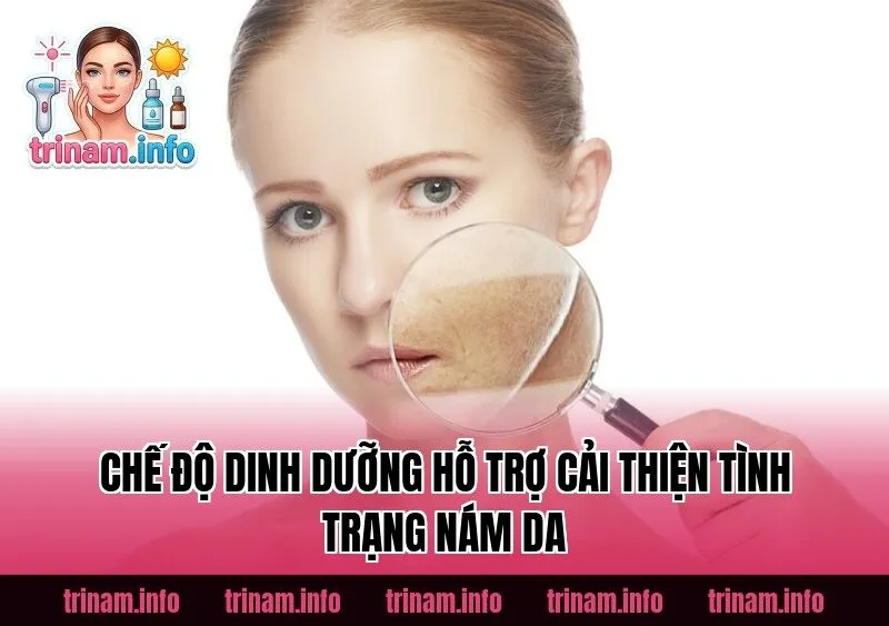 Chế độ dinh dưỡng hỗ trợ cải thiện tình trạng nám da