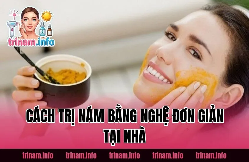 Cách Trị Nám Bằng Nghệ Đơn Giản Tại Nhà