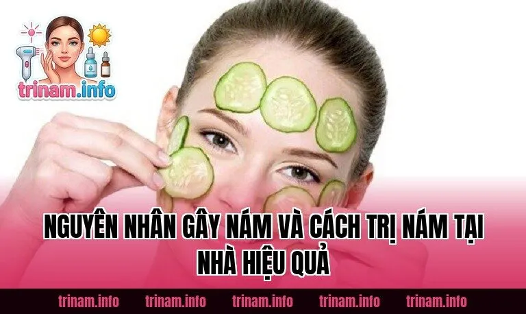 Nguyên nhân gây nám và cách trị nám tại nhà hiệu quả