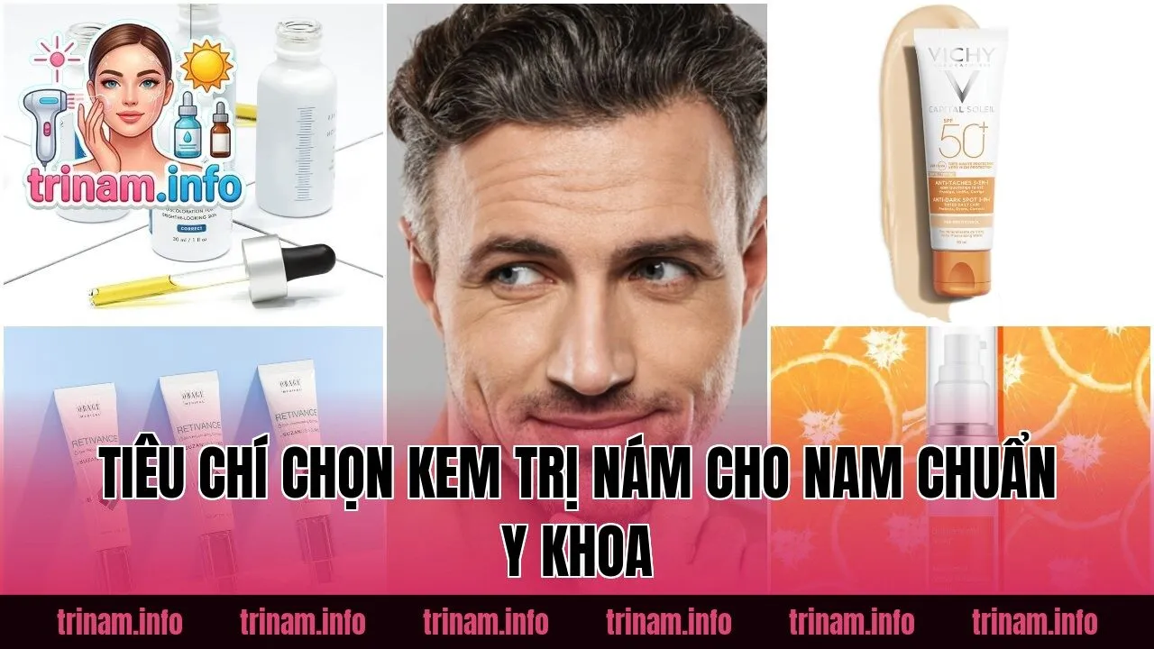 Tiêu chí chọn kem trị nám cho nam chuẩn y khoa