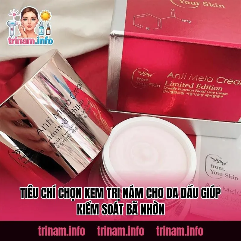 Tiêu chí chọn kem trị nám cho da dầu giúp kiểm soát bã nhờn