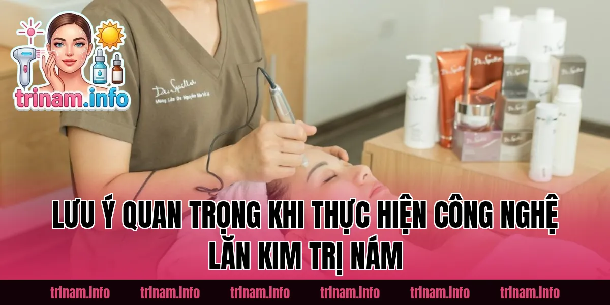 Lưu ý quan trọng khi thực hiện công nghệ lăn kim trị nám