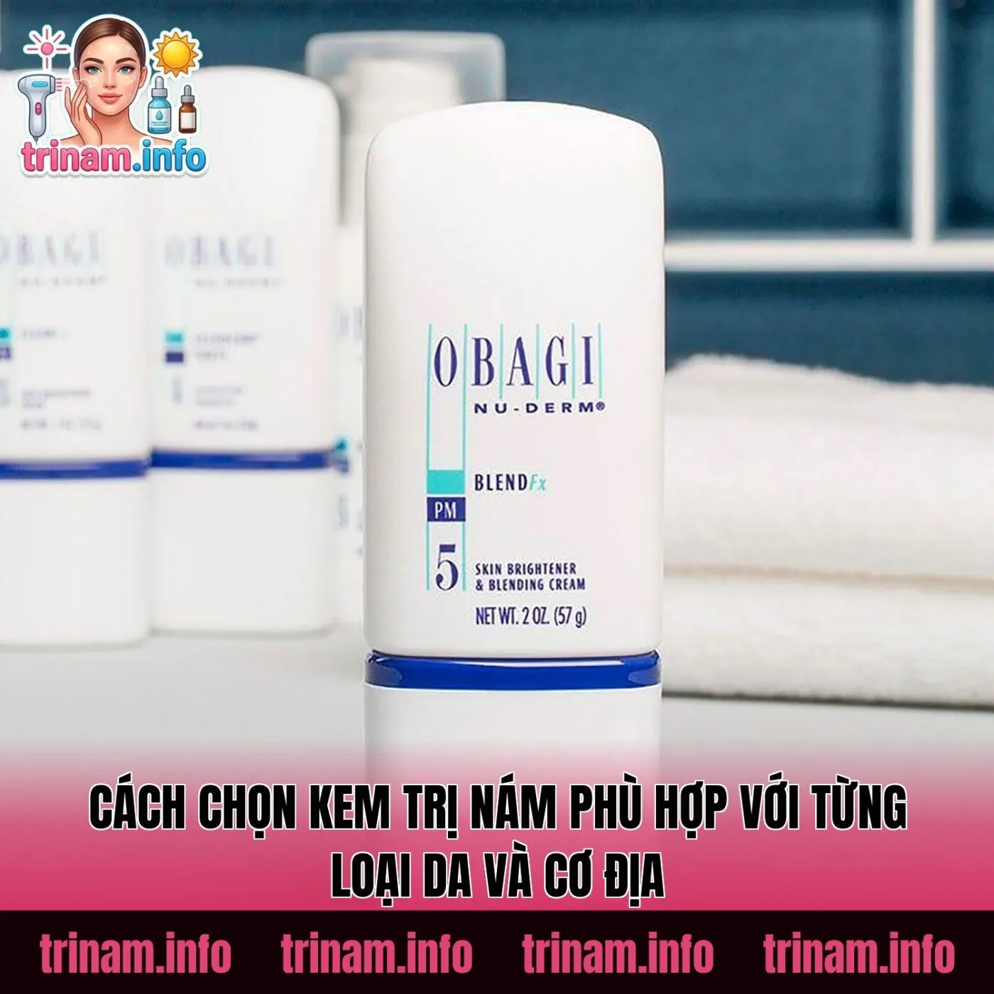 Cách chọn kem trị nám phù hợp với từng loại da và cơ địa