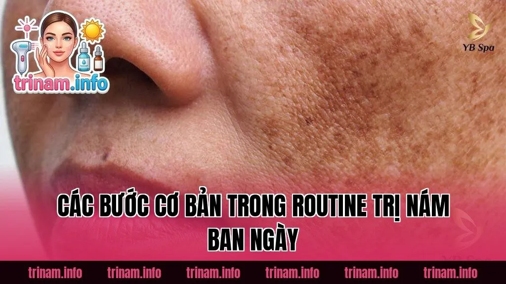 Các bước cơ bản trong routine trị nám ban ngày