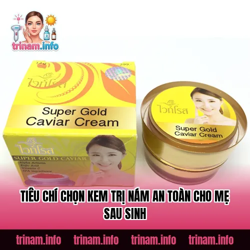 Tiêu chí chọn kem trị nám an toàn cho mẹ sau sinh