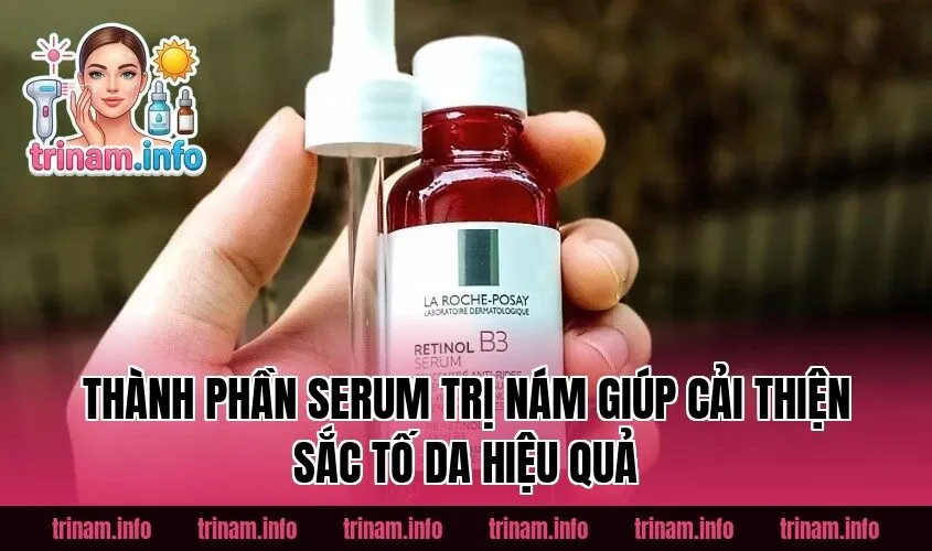 Thành phần serum trị nám giúp cải thiện sắc tố da hiệu quả