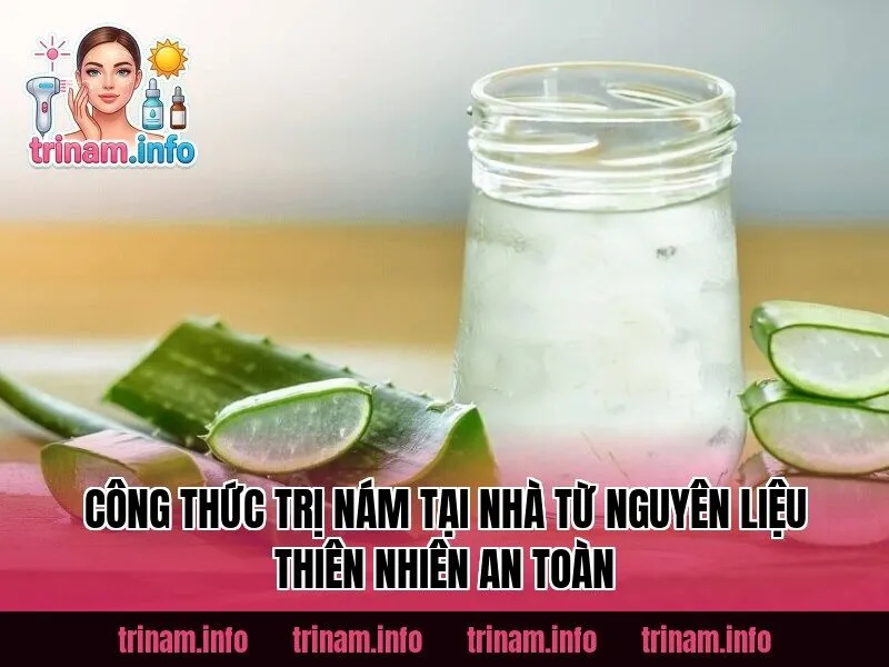 Công thức trị nám tại nhà từ nguyên liệu thiên nhiên an toàn