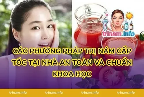 Các phương pháp trị nám cấp tốc tại nhà an toàn và chuẩn khoa học