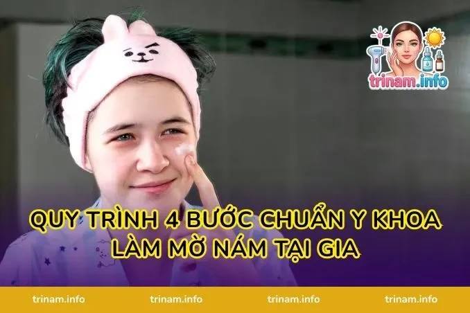 Quy trình 4 bước chuẩn y khoa làm mờ nám tại gia